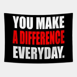 You Make A Difference Everyday - motivational quote Tapestry