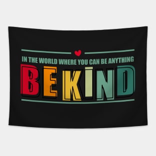 In the world where you can be anything Be kind Tapestry