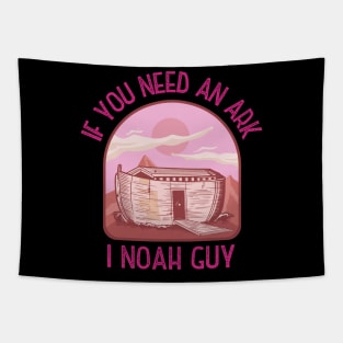 If you need an Ark, I Noah guy! Funny | sarcastic Christian pun design! Tapestry