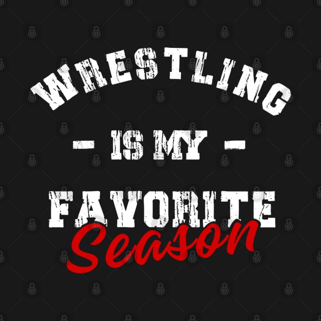 Wrestling is my favorite season by Buddydoremi