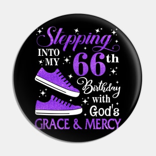 Stepping Into My 66th Birthday With God's Grace & Mercy Bday Pin