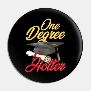 Cute One Degree Hotter College Graduation Day Pun Pin