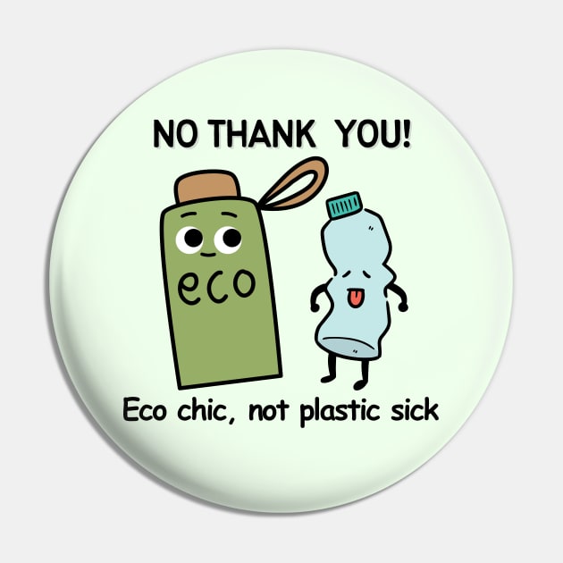 No Thank You Plastic, Green Eco Chic Not Plastic Sick, Recycle. Funny Say No To Plastic Eco Friendly Earth Day Awareness Humor Pin by Motistry