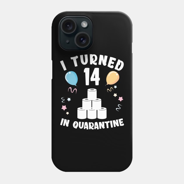 I Turned 14 In Quarantine Phone Case by Kagina