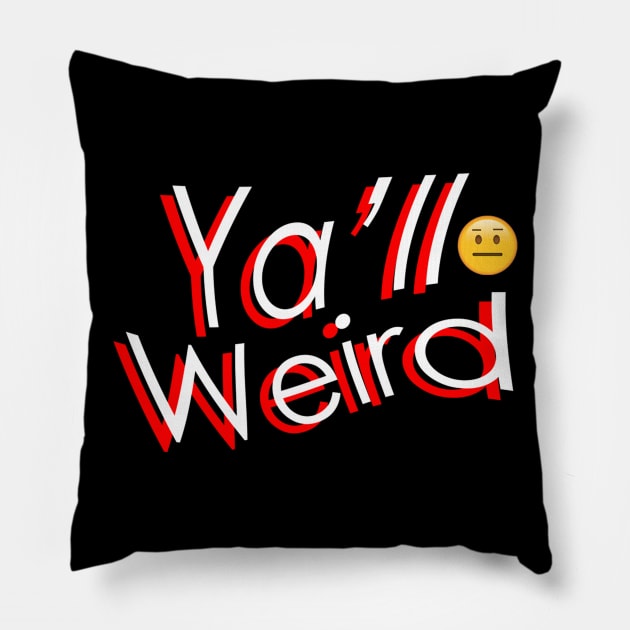 YA'LL WEIRD Pillow by TRPE