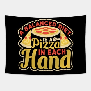 A Balanced Diet is a Pizza in Each Hand Tapestry