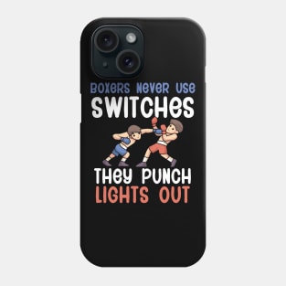 Boxers Never Use Switches They Punch Lights Out Phone Case