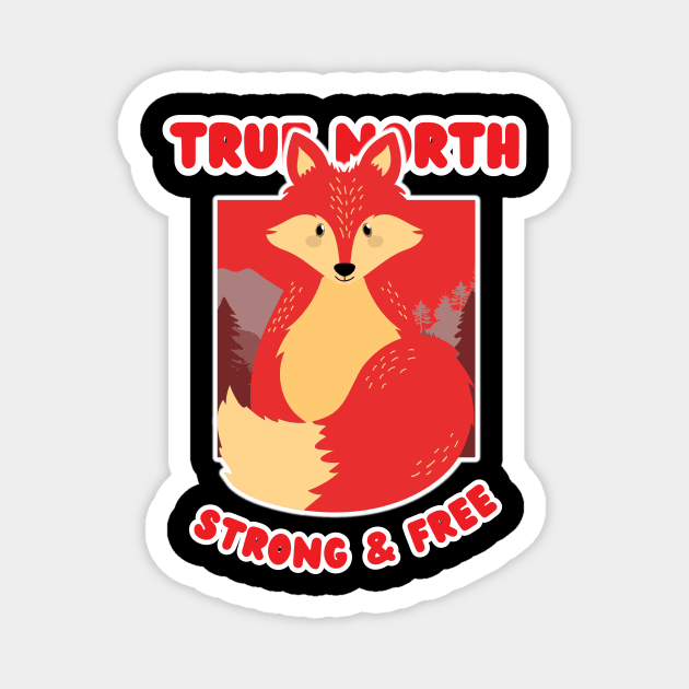 True North Strong and Free Magnet by Turtokart