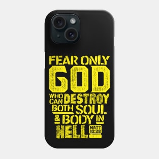 Fear Only God Who Can Destroy Both Soul And Body In Hell. Matthew 10:28 Phone Case