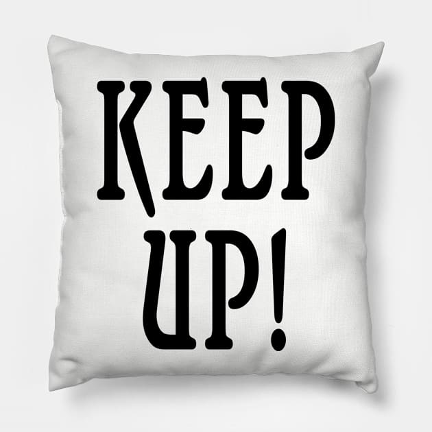 KEEP UP Fun design Pillow by Scarebaby