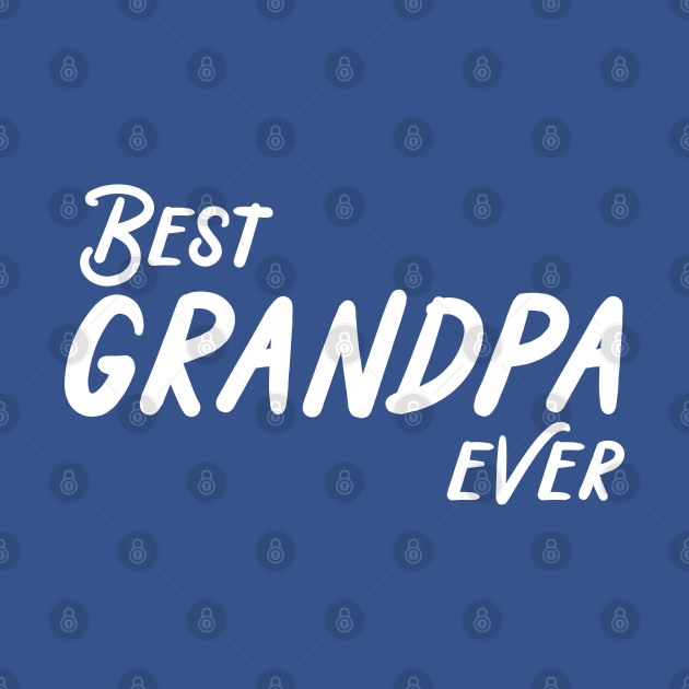 Disover BEST GRANDPA EVER - Grandpa - T-Shirt