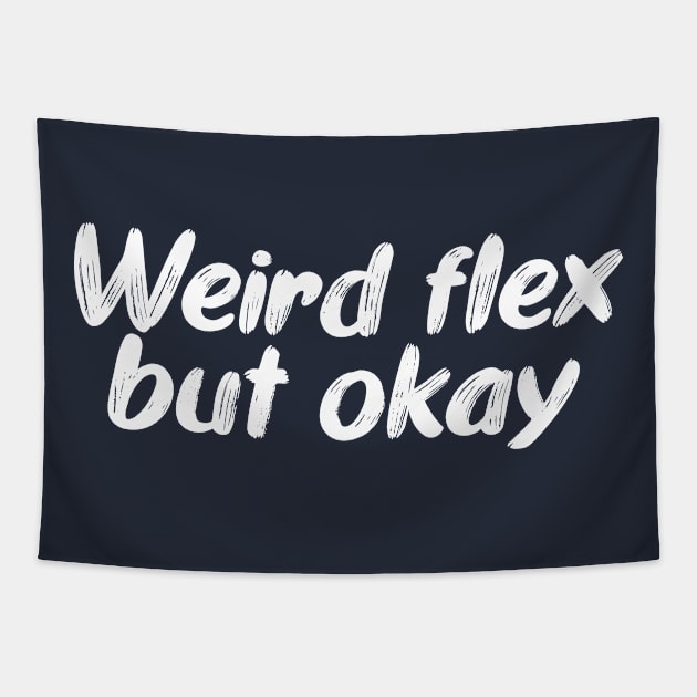 Weird flex but okay Tapestry by PaletteDesigns