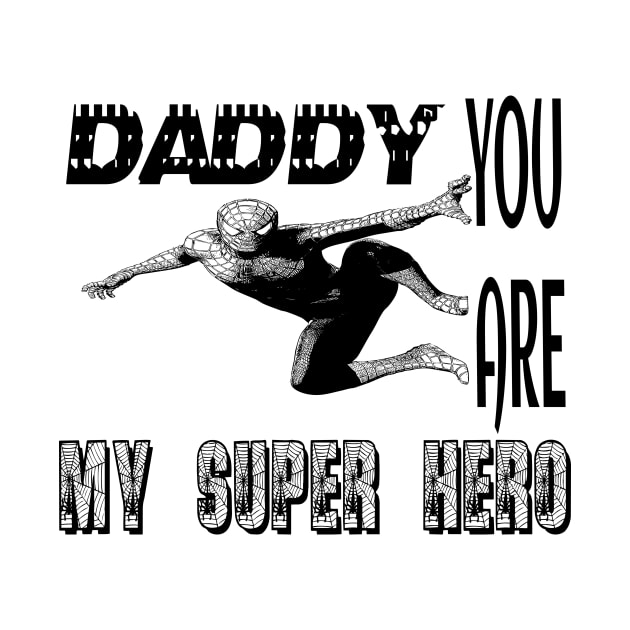 Daddy you are my supper hero by Joy Art