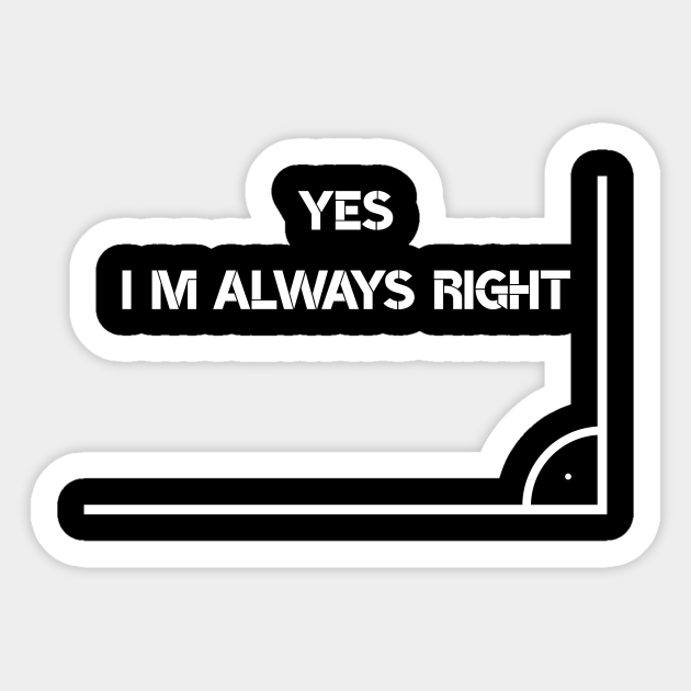 Im Always Right Funny Math Teacher - Math Teacher Gift - Sticker