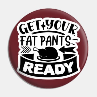 Get Your Fat Pants On Pin