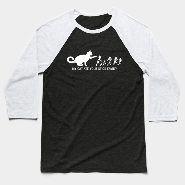 My Cat Ate Your Stick Family Tshirt My Cat Ate Your Stick Family Baseball T Shirt Teepublic