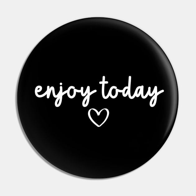 Enjoy Today | Motivational Quote Pin by ilustraLiza