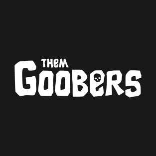 Them Goobers T-Shirt