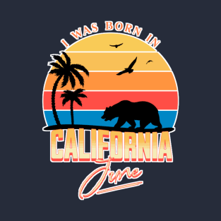 Was born in California June T-Shirt