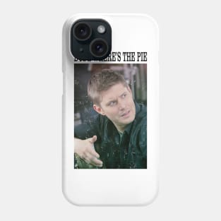 Supernatural Dean Winchester Dude Where s The Pie Phone Case