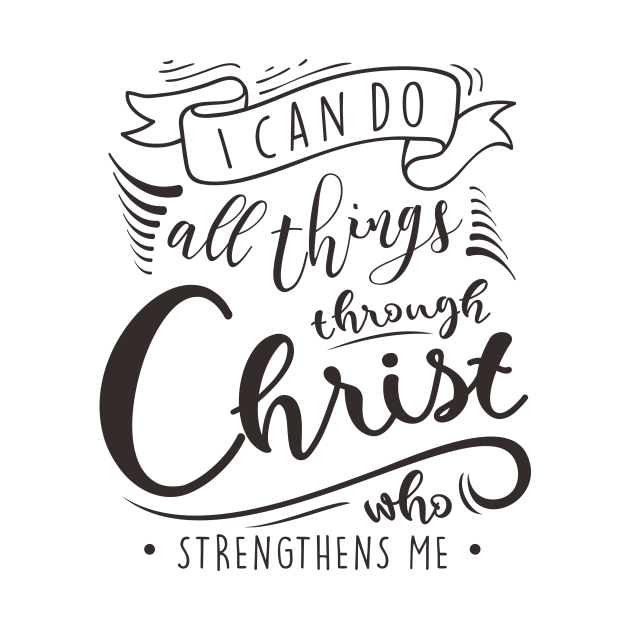 I Can Do All Things Through Christ Who Strengthens Me Philippians 4