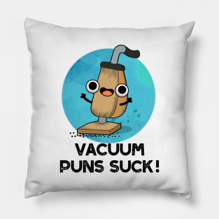 Vacuum Puns Suck Cute Vacuum Cleaner Pun Pillow