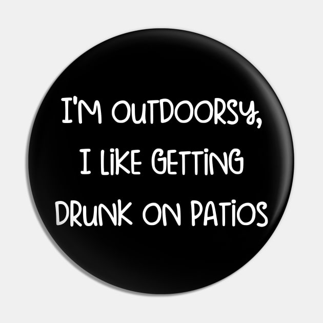 I'm outdoorsy, I like getting drunk on patios Pin by bayvimalon