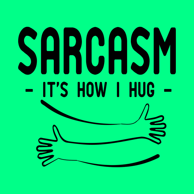 sarcasm it's how i hug by good day store