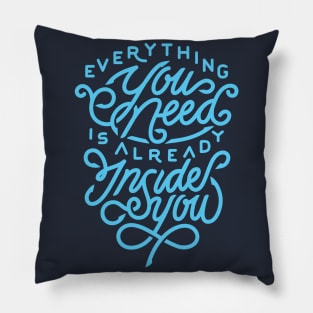 Everything you need is already inside you Pillow