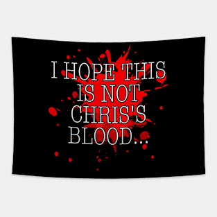 I hope this is not Chris's blood w/ blood splatter Tapestry