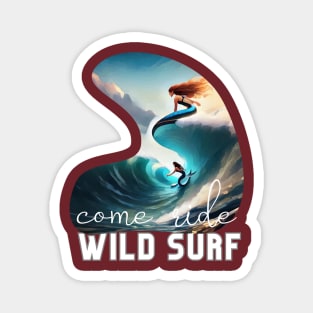 Come ride the Wild Surf (mermaids surfing waves) Magnet