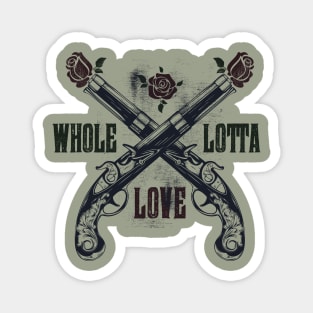 Whole Lotta Love Magnet