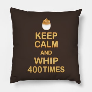 Keep Calm and Whip 400 Times - Dalgona Coffee Pillow