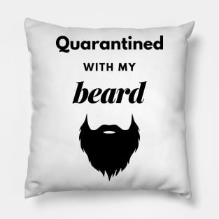 Quarantined With My Beard Pillow