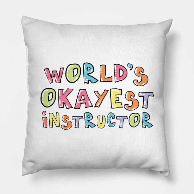 World's Okayest Instructor Gift Idea Pillow by BetterManufaktur
