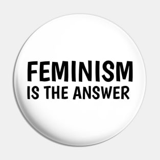 feminism is the answer (white) Pin