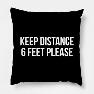 KEEP DISTANCE 6 FEET PLEASE funny saying quote Pillow