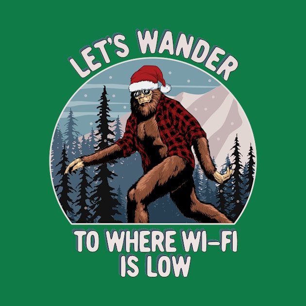 Funny Christmas Sasquatch Let's Wander To Where Wi-Fi Is Low by SilverLake