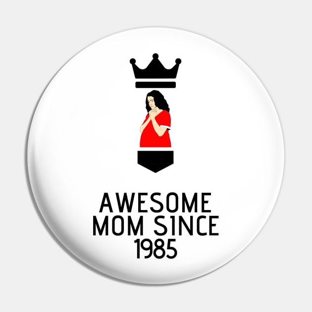 AWESOME MOM SINCE 1985 Pin by befine01