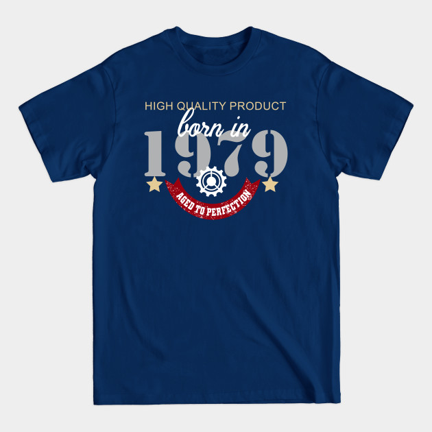 Discover Born In 1979 Aged To Perfection - Born In 1979 Aged To Perfection - T-Shirt