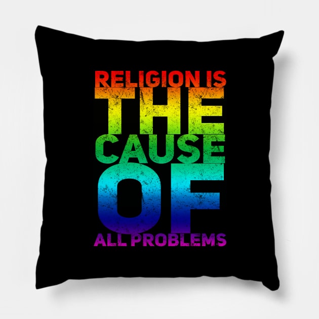 RELIGION THE CAUSE OF ALL PROBLEMS Pillow by Lin Watchorn 