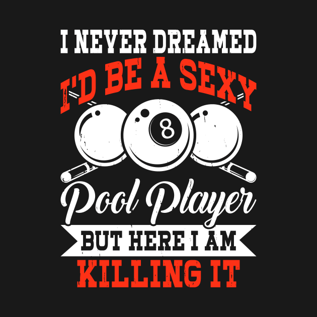 I Never Dreamed I'd Be Pool Player But Here I Am Killing it T shirt For Women by QueenTees