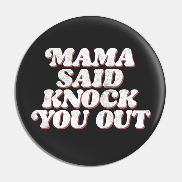 Mama Said Knock You Out / Classic Hip Hop Pin by DankFutura