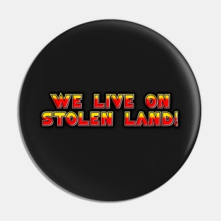 We live on stolen land logo Pin