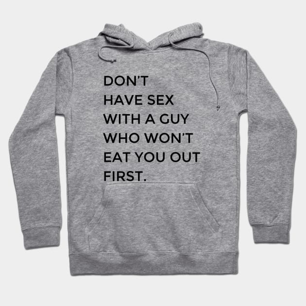 Don't Have Sex With A Guy Who Won't Eat You Out First Tshirt Don't Have Sex With A Guy Who Won't Eat You Out First Tshirt