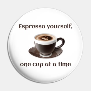 Espresso yourself, one cup at a time. Pin