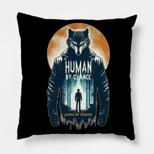 Human By Chance Alpha By Choice Cool Werewolf Pillow