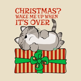 Christmas Wake Me Up When It's Over T-Shirt