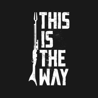 This is the way T-Shirt