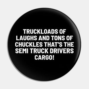 That's the Semi Truck Drivers' Cargo! Pin